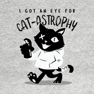 I Got An Eye For Catastrophy T-Shirt